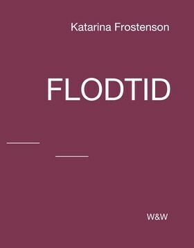 Flodtid by Katarina Frostenson