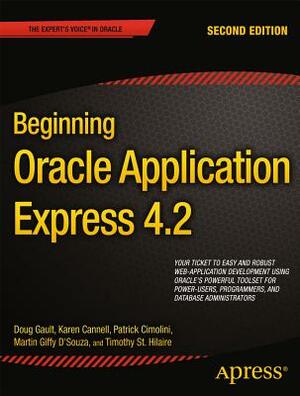 Beginning Oracle Application Express 4.2 by Patrick Cimolini, Karen Cannell, Doug Gault