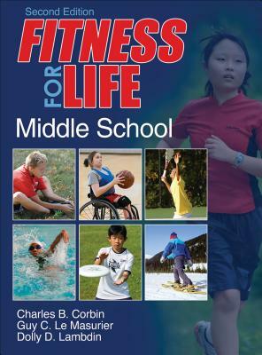 Fitness for Life: Middle School by Dolly D. Lambdin, Guy C. Le Masurier, Charles B. Corbin