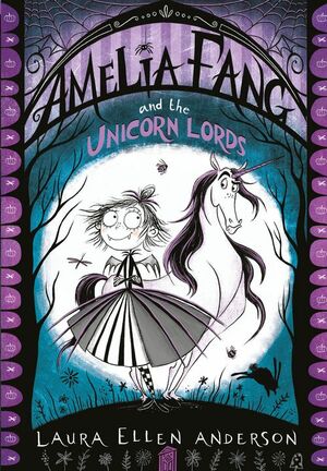 Amelia Fang and the Unicorn Lords by Laura Ellen Anderson