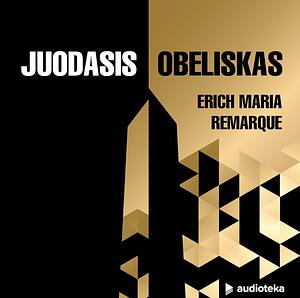 Juodasis obeliskas by Erich Maria Remarque