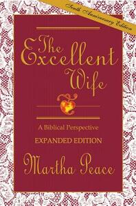 The Excellent Wife: A Biblical Perspective by Martha Peace