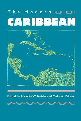 Modern Caribbean by Franklin W. Knight, Colin A. Palmer