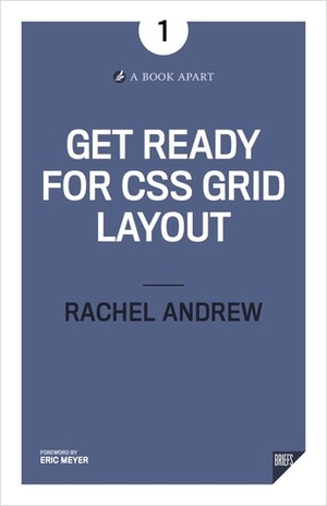 Get Ready for CSS Grid Layout by Rachel Andrew