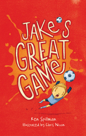 Jake's Great Game by Ken Spillman, Chris Nixon