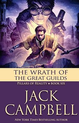 The Wrath of the Great Guilds by Jack Campbell