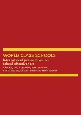 World Class Schools: International Perspectives on School Effectiveness by Sam Stringfield, Bert Creemers, David Reynolds