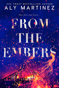 From the Embers by Aly Martinez