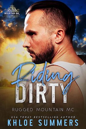 Riding Dirty: Rugged Mountain MC by Khloe Summers