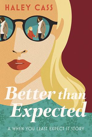 Better than expected by Haley Cass