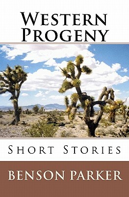 Western Progeny: Short Stories by Benson Parker