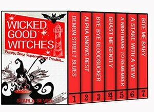 Wicked Good Witches: The Complete First Season by Starla Silver