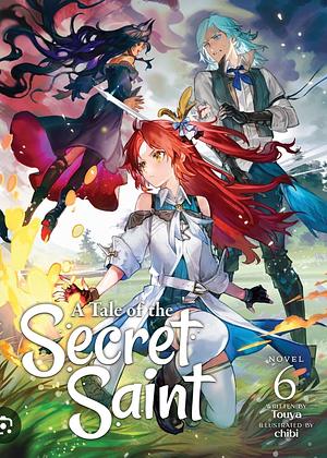 A Tale of the Secret Saint (Light Novel) Vol. 6 by Touya