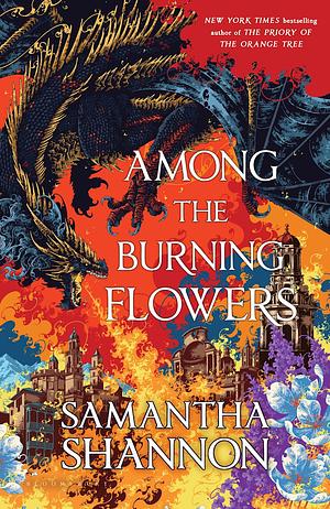 Among the Burning Flowers by Samantha Shannon