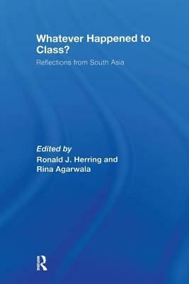 Whatever Happened to Class?: Reflections from South Asia by 
