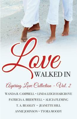 Love Walked In by T. a. Beasley, Jeanette Hill, Annie Johnson