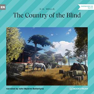 The Country of the Blind by H.G. Wells