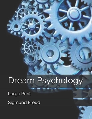 Dream Psychology: Large Print by Sigmund Freud