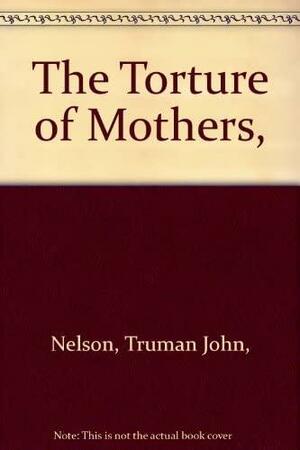 The Torture of Mothers by Truman Nelson