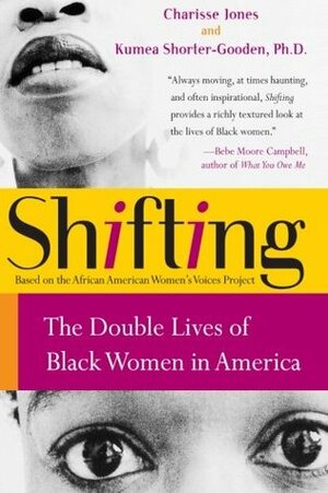 Shifting: The Double Lives of Black Women in America by Kumea Shorter-Gooden, Charisse Jones