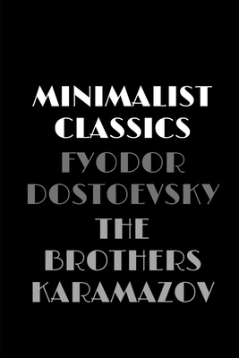 The Brothers Karamazov (Minimalist Classics) by Fyodor Dostoevsky