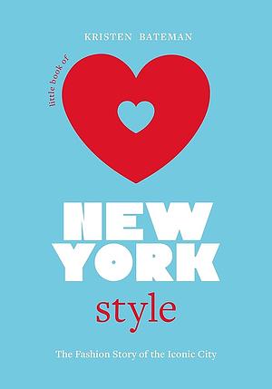 Little Book of New York Style: The Fashion History of the Iconic City by Kristen Bateman