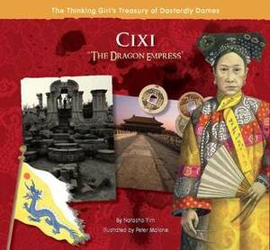 Cixi: The Dragon Empress by Natasha Yim, Peter Malone