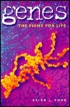 Genes: The Fight for Life by Brian J. Ford