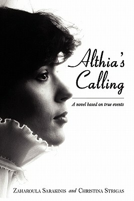 Althia's Calling: A Novel Based on True Events by Christina Strigas, Zaharoula Sarakinis