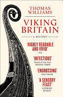 Viking Britain: A History by Thomas J.T. Williams, Thomas J.T. Williams