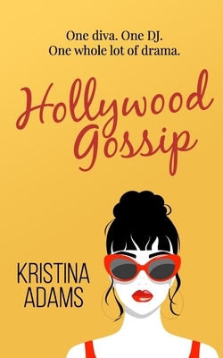 Hollywood Gossip: One diva. One DJ. One whole lot of drama. by Kristina Adams