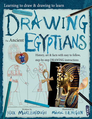 Drawing the Ancient Egyptians, Volume 1 by Max Marlborough