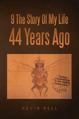 9 the Story of My Life 44 Years Ago by Kevin Bell