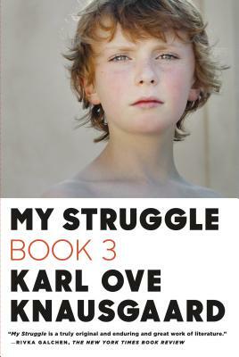 My Struggle, Book 3 by Karl Ove Knausgård