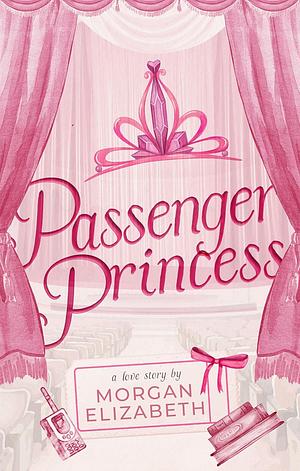 Passenger Princess by Morgan Elizabeth