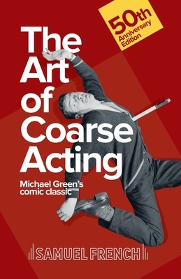 The Art of Coarse Acting by Michael Green