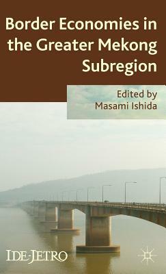 Border Economies in the Greater Mekong Sub-Region by 