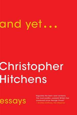 And Yet ... by Christopher Hitchens
