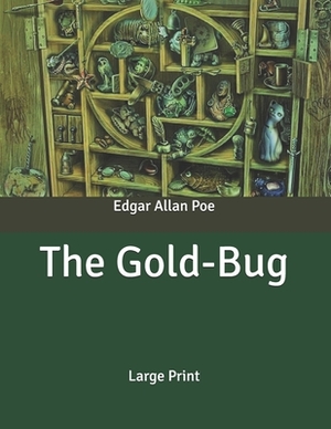 The Gold-Bug: Large Print by Edgar Allan Poe