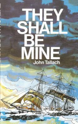 They Shall Be Mine: by John Tallach