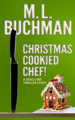 Christmas Cookied Chef! by M. L. Buchman