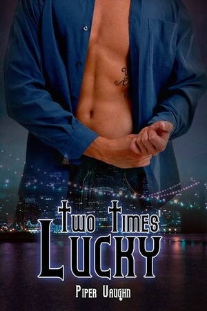 Two Times Lucky by Piper Vaughn