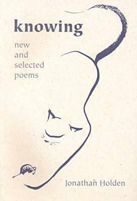 Knowing: New and Selected Poems by Jonathan Holden