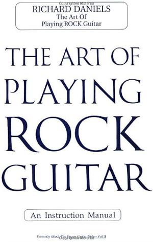 The Art of Playing Rock Guitar by Richard Daniels