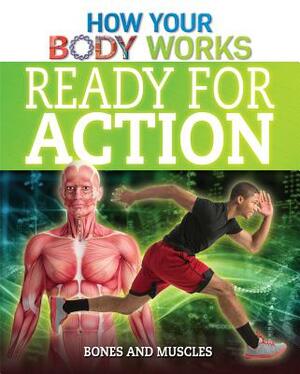 Ready for Action: Bones and Muscles by Thomas Canavan