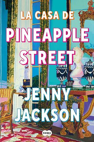 La casa de Pineapple Street by Jenny Jackson