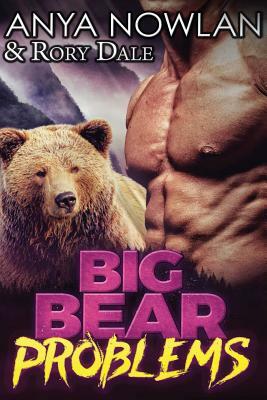 Big Bear Problems: BBW Werebear Shapeshifter Romance by Anya Nowlan, Rory Dale