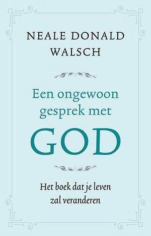 Een Ongewoon Gesprek Met God by Neale Donald Walsch