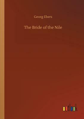 The Bride of the Nile by Georg Ebers