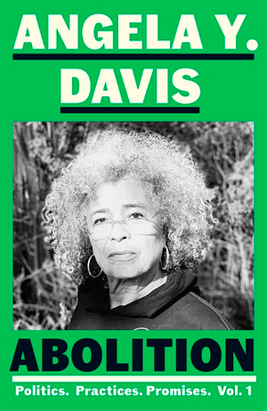 Abolition: Politics, Practices, Promises, Vol. 1 by Angela Y. Davis